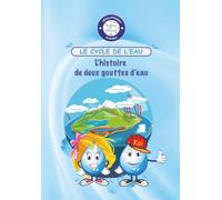 LE CYCLE DE L'EAU: L'histoire de deux gouttes d'eau (Mission Développement Durable : Les Gardiens de la Planète)
