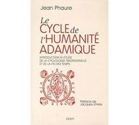 Le cycle de l'humanité adamique: Introduction à l'étude de la cyclologie traditionnelle et de la fin des Temps