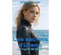 Le cycle de Néom - Les secrets d'Utamo: Tome 2 du Cycle de Néom - Résistance, secrets et génie génétique dans la cité de demain
