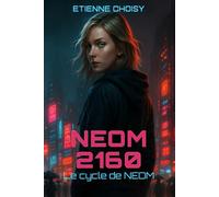Le cycle de Néom - Tome 1 : NEOM 2160