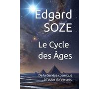 Le Cycle des Âges: De la Genèse cosmique à l'aube du Verseau