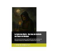 Le Cycle des Morts - Des feux de Samhain aux fleurs du Mexique: Une traversée historique et spirituelle des rites funéraires, de l’Europe ancienne aux célébrations modernes du souvenir.