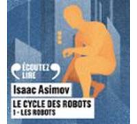 Le Cycle Des Robots (tome 1) - Les Robots (audiolibro)