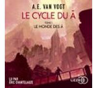 Le Cycle Du A - Tome 1 : Le Monde Des A (audiolibro)