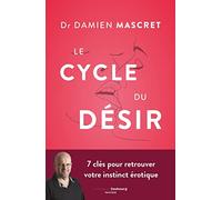 Le cycle du désir: 7 clés pour retrouver votre instinct érotique