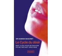 Le Cycle du désir: Sept clés pour retrouver votre instinct érotique