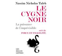 Le cygne noir: La puissance de l'imprévisible - Suivi de Force et fragilité - Réflexions philosophiques et empiriques