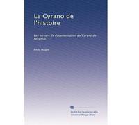 Le Cyrano de l'histoire: Les erreurs de documentation de"Cyrano de Bergerac"