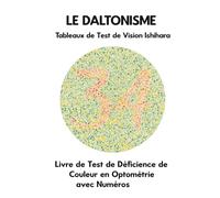 LE DALTONISME Tableaux de Test de Vision Ishihara Livre de Test de Déficience de Couleur en Optométrie avec Numéros: Diagrammes de Plaques pour ... Opticien Optométriste Ophtalmologue