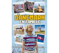 Le Danemark en Famille : Guide de Voyage pour les 6-10 Ans: Votre Guide Aventure : Vikings, Châteaux & LEGO® !