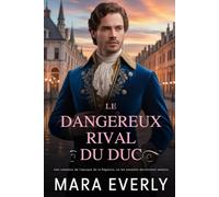 LE DANGEREUX RIVAL DU DUC: Une romance de l'époque de la Régence, où les ennemis deviennent amants