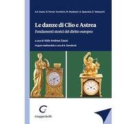 Le danze di Clio e Astrea. Fondamenti storici del diritto europeo
