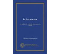 Le Darwinisme (Vol-1): ce qu'il y a de vrai et de faux dans cette théorie