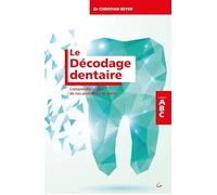 Le décodage dentaire: Comprendre le sens de nos problèmes de dents