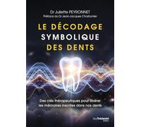 Le décodage symbolique des dents: Des clés thérapeutiques pour libérer les mémoires inscrites dans nos dents