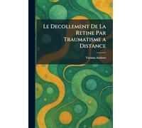 Le decollement de la retine par traumatisme a distance