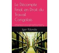 Le Décompte Final en Droit du Travail Congolais: Guide pratique de calcul à l'usage des DRH et employeurs - Loi n°015/2002 · Loi n°16/010 · SMIG 2026 · CNSS · IPR