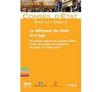Le défenseur des droits et le juge: Un colloque organisé par le conseil d'état, la cour de cassation et le défenseur des drtois le 7 février 2025
