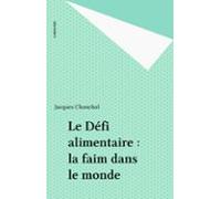 Le Défi Alimentaire : La Faim Dans Le Monde (ebook)