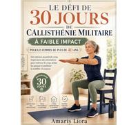 Le défi de 30 jours de callisthénie militaire à faible impact pour les femmes de plus de 40 ans: Des exercices au poids du corps respectueux des ... graisses et améliorer la mobilité à la maison