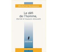 Le défi de l'homme, éternel et toujours renouvelé: Suivi de Voir : une source infinie de liberté intérieure
