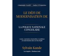 LE DÉFI DE MODERNISATION DE LA POLICE NATIONALE CONGOLAISE: Genèse, contraintes structurelles et conditions de modernisation dans un État fragile