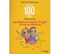 Le défi des 100 jours: Cahier d'exercices pour libérer son rapport à l'argent et vivre son abondance
