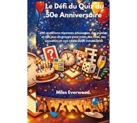 Le défi du quiz du 50e anniversaire: 350 questions-réponses amusantes, des puzzles et des jeux de groupe pour créer des rires, des souvenirs et une célébration inoubliable.