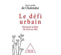 Le défi urbain: Retrouver le désir de vivre en ville