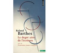 Le Degré zéro de l'écriture: suivi de Nouveaux essais critiques (Points Essais)