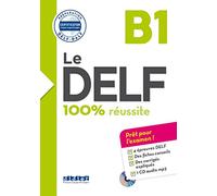 Le DELF. B1. 100% réussite. Per le Scuole superiori. Con CD-Audio: Préparation DELF-DALF (Le DELF - 100% réussite) - 9782278086276