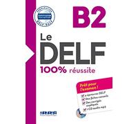 Le DELF. B2. 100% réussite. Per le Scuole superiori. Con CD-Audio: DID.CERTIF.FLE (Le DELF - 100% réussite) - 9782278086283