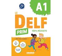 Le DELF Primaire 100% réussite A1. Per le Scuole superiori. Con didierfle.app