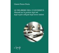 Le delibere dell'università. Manuale per la gestione degli atti degli organi collegiali degli atenei italiani (Scienze storiche.filosof.pedagog.psicolog)