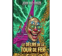 Le Délire de la Tour de Fer (El Delirio de la Torre de Hierro): Un Thriller Bizarro de Absenta, Autómatas y Malos Chistes en el París de 1889.