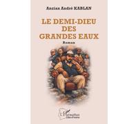 Le demi-dieu des Grandes Eaux (Harmattan Côte-d'Ivoire)