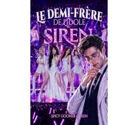 LE DEMI-FRÈRE DE L'IDOLE: Une Dark Romance interdite entre un demi-frère et sa demi-sœur, mêlant vengeance, tabous brisés et amour toxique dans l'univers de la K-pop (LIENS DE SANG ET OBSESSION)