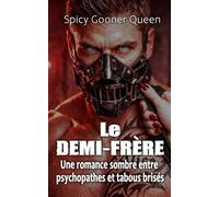 LE DEMI-FRÈRE: Une romance sombre entre psychopathes et tabous brisés (LIENS DE SANG ET OBSESSION)