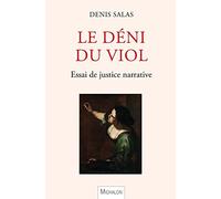 Le déni du viol: Essai de justice narrative