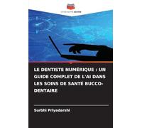 LE DENTISTE NUMÉRIQUE : UN GUIDE COMPLET DE L'AI DANS LES SOINS DE SANTÉ BUCCO-DENTAIRE