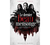 Le dernier beau mensonge: Le final incontournable de la série - Chaque secret a une date d'expiration (Livre 4) (OMBRE & SOIE)