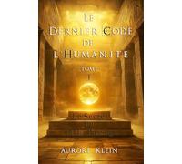Le Dernier Code de l'Humanité - Tome I : Le Secret du XIIIe Passage