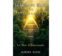 Le Dernier Code de l'Humanité - Tome II : La Mer d'Émeraude: 2