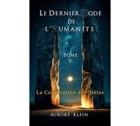 Le Dernier Code de l'Humanité - Tome V : La Conjuration des Stèles