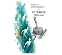 Le Dernier Combat : Destins Croisés - Tome 15