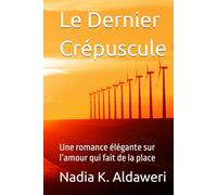 Le Dernier Crépuscule: Une romance élégante sur l’amour qui fait de la place