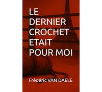 LE DERNIER CROCHET ETAIT POUR MOI