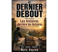 Le Dernier Debout: Les histoires derrière les histoires: Douze récits nés dans les marges de la saga