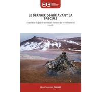 LE DERNIER DEGRÉ AVANT LA BASCULE: Enquête sur la guerre secrète des minerais qui va redessiner le monde