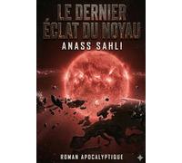 Le Dernier Éclat du Noyau: Roman Apocalyptique